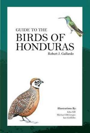 Guide to the Birds of Honduras de Robert J. Gallardo