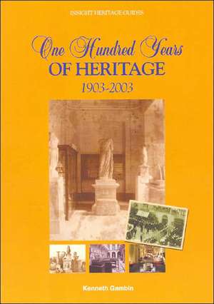 One Hundred Years of Heritage, 1903-2003: A History of State Museums and Heritage Sites in Malta de Kenneth Gambin