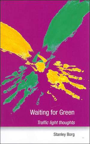 Waiting for Green: Traffic Light Thoughts de Stanley Borg