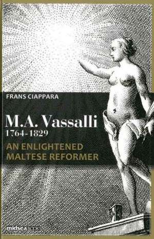 Mikiel Anton Vassalli (1764-1829): An Enlightened Maltese Reformer de Frans Ciappara