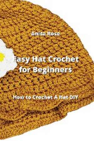 Easy Hat Crochet for Beginners de Anita Rose