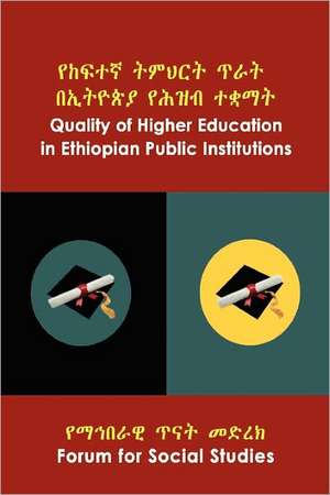 Quality of Higher Education in Ethiopian Public Institutions de Forum For Social Studies