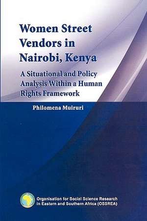 Women Street Vendors in Nairobi, Kenya. a Situational and Policy Analysis Within in a Human Rights Framework: Young Men's Perspectives on Unwanted Pregnancies and Abortion in Kenya de Philomena Muiruri