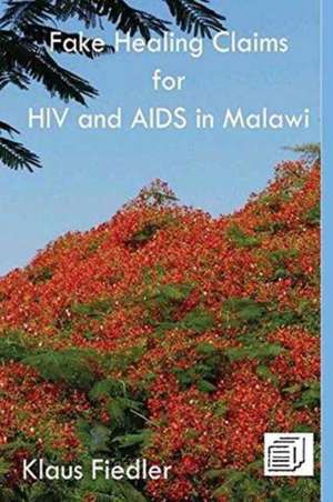 Fake Healing Claims for HIV and Aids in Malawi de Klaus Fiedler