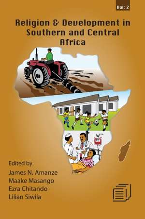 Religion and Development in Southern and Central Africa de James N. Amanze