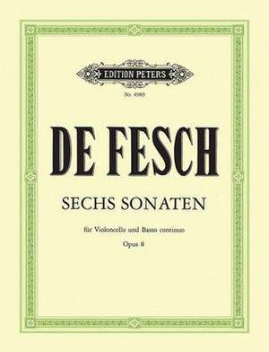 6 Sonatas for Cello and Continuo Op. 8 de Willem de Fesch