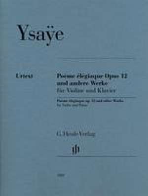 Eugène Ysaÿe - Poème élégiaque op. 12 und andere Werke de Eugène Ysaÿe