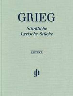 Edvard Grieg - Sämtliche Lyrische Stücke de Edvard Grieg