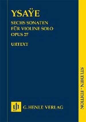 Sechs Sonaten für Violine solo op. 27 de Eugène Ysaye