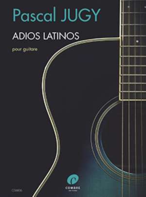 JUGY, P: ADIOS LATINOS GUITAR de PASCAL JUGY