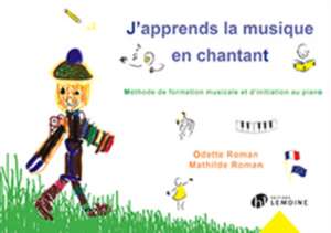 ROMAN, O: JAPPRENDS LA MUSIQUE EN CHANTANT de ODETTE ROMAN