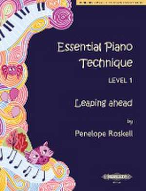 Roskell, P: Essential Piano Technique Level 1: Leaping ahead de Penelope Roskell