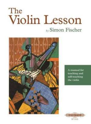 The Violin Lesson -- A Manual for Teaching and Self-Teaching the Violin de Simon Fischer