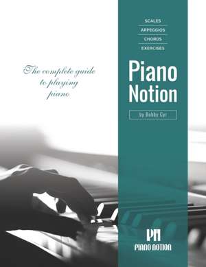 Scales Arpeggios Chords Exercises by Piano Notion: The complete guide to playing piano de Bobby Cyr