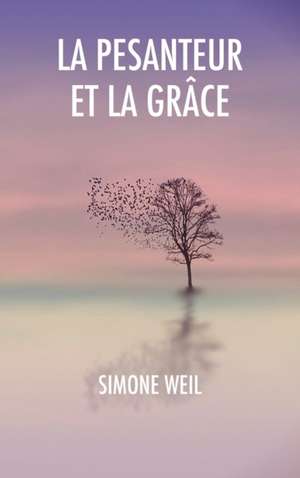 La Pesanteur et la Grâce de Simone Weil