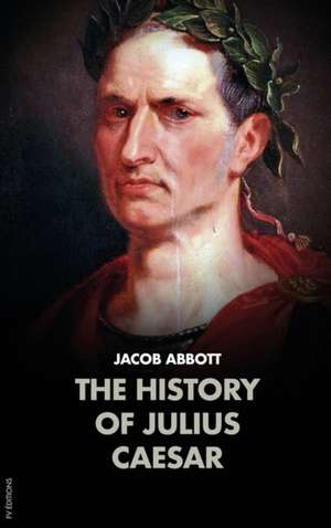 The History of Julius Caesar de Jacob Abbott