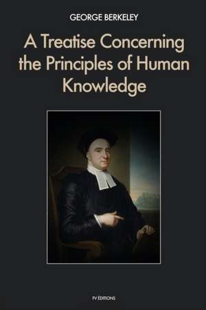 A Treatise Concerning the Principles of Human Knowledge de George Berkeley