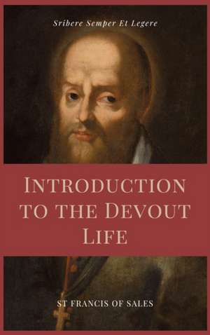 Introduction to the Devout Life (Annotated) de St Francis De Sales