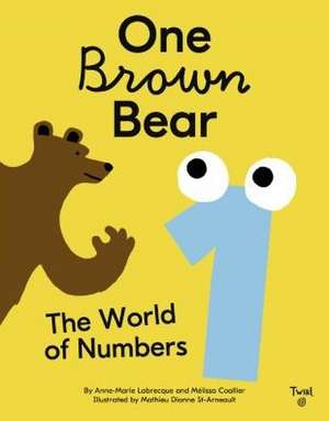 One Brown Bear: The World of Numbers de Anne-Marie Lebrecque