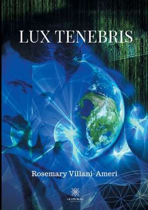 Lux Tenebris de Rosemary Villani-Ameri