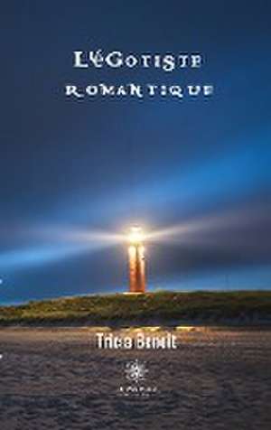 L¿égotiste romantique de Tricia Benoit