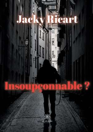 Insoupçonnable ? de Jacky Ricart