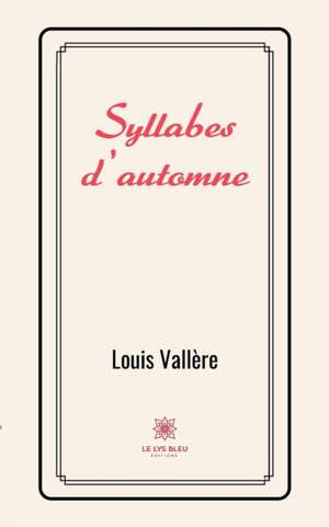 Syllabes d'automne de Louis Vallère