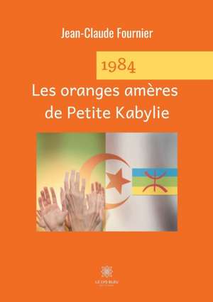 1984 Les oranges amères de Petite Kabylie de Jean-Claude Fournier