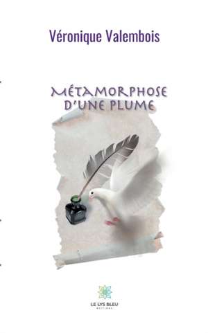 Métamorphose d'une plume de Véronique Valembois