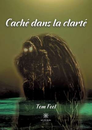 Caché dans la clarté de Tom Fool