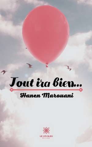 Tout ira bien... de Hanen Marouani