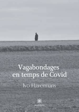 Vagabondages en temps de Covid de Ivo Havermans