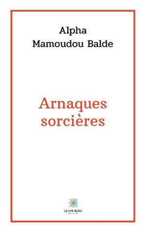 Arnaques sorcières de Alpha Mamoudou Balde