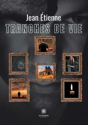 Tranches de vie de Jean Étienne