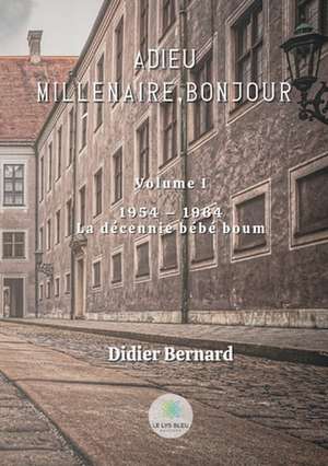 Adieu millénaire, bonjour de Didier Bernard