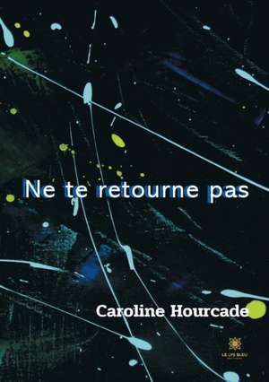 Ne te retourne pas de Caroline Hourcade