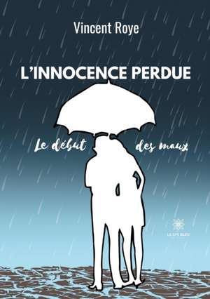 L'innocence Perdue: Le début des maux de Vincent Roye