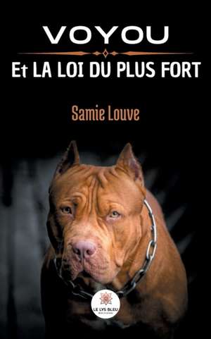 Voyou et la loi du plus fort de Samie Louve