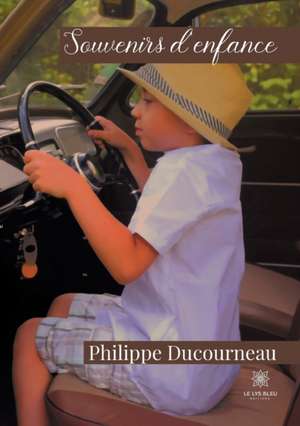 Souvenirs d'enfance de Philippe Ducourneau