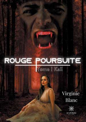 Rouge poursuite: Tome I Kali de Virginie Blanc