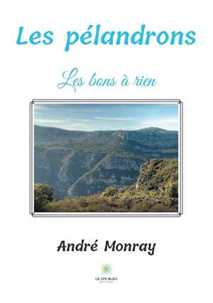 Les pélandrons: Les bons à rien de André Monray