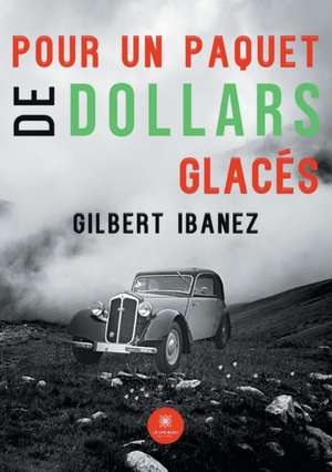 Pour un paquet de dollars glacés de Gilbert Ibanez