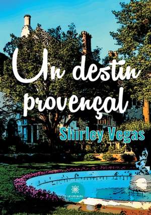 Un destin provençal de Shirley Vegas