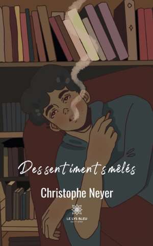 Des sentiments mêlés de Christophe Neyer