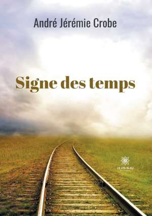 Signe des temps de André Jérémie Crobe