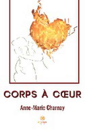 Corps à coeur de Anne-Marie Charnay