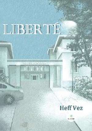 Liberté de Vez Heff