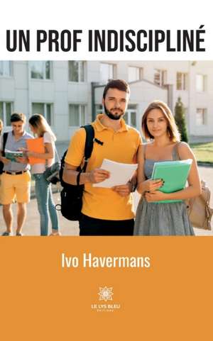 Un prof indiscipliné de Havermans Ivo