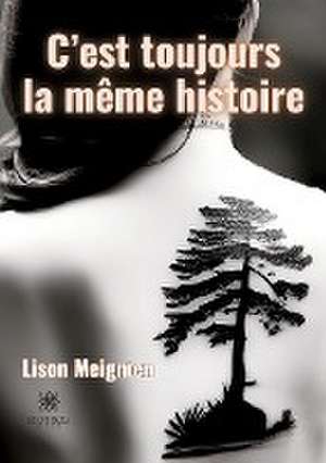 C¿est toujours la même histoire de Lison Meignien