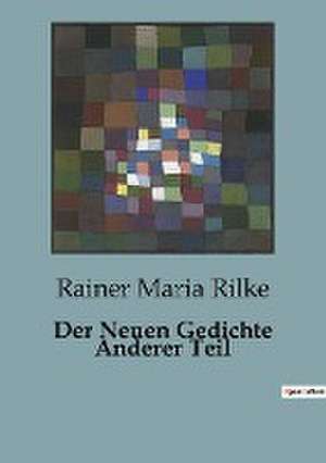 Der Neuen Gedichte Anderer Teil de Rainer Maria Rilke